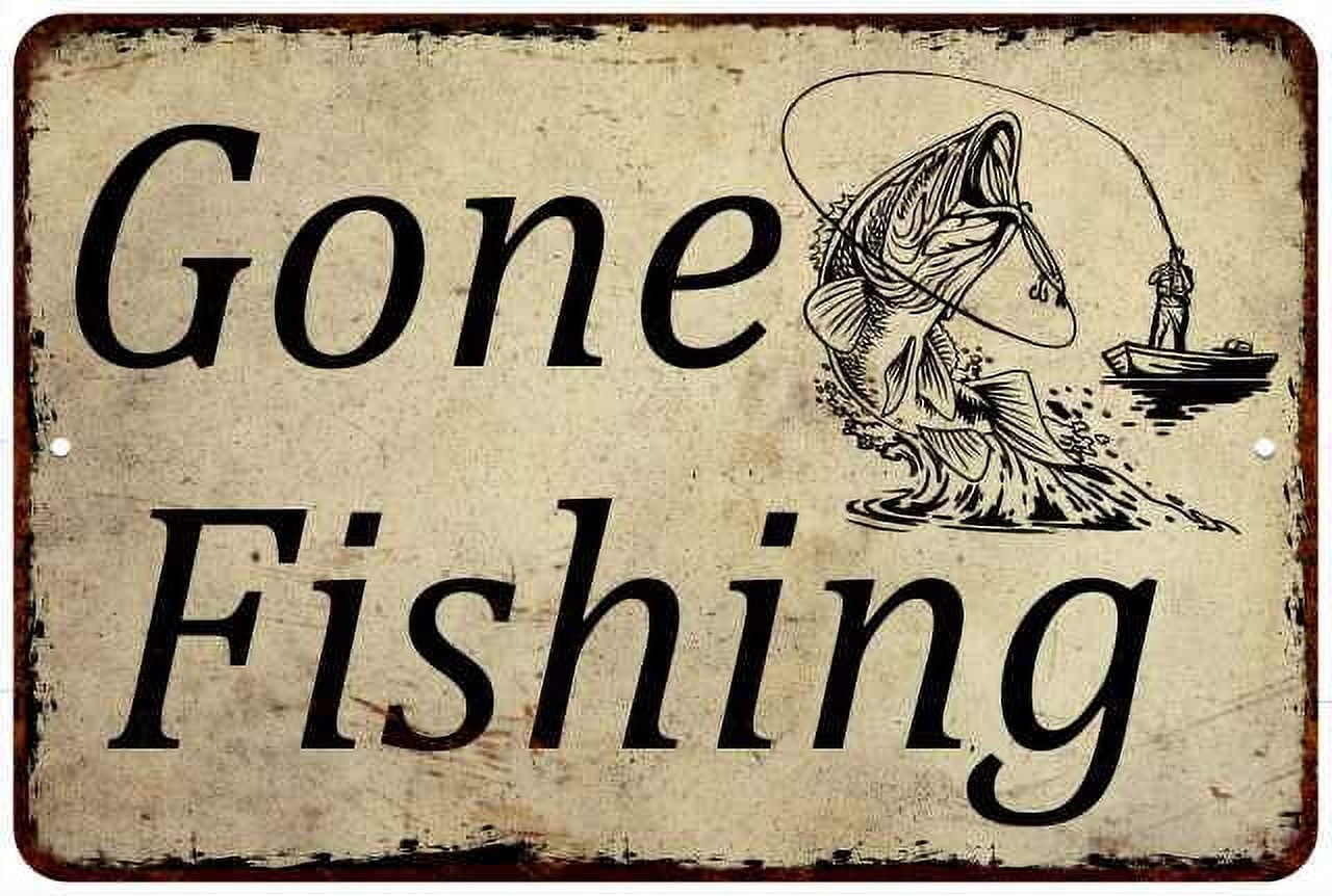 Gone Fishing Man Cave Fishing Hunting 8x12 Metal Sign 108120063006 Walmart